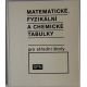 Matematické, fyzikální a chemické tabulky pro střední školy - Jiří Mikulčák a kolektiv