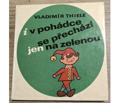 I v pohádce se přechází jen na zelenou - Vladimír Thiele