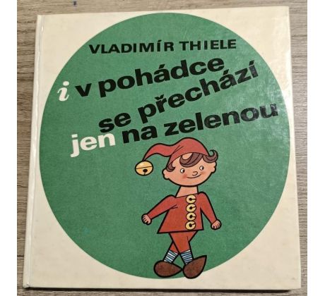 I v pohádce se přechází jen na zelenou - Vladimír Thiele