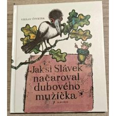 Jak si Slávek načaroval dubového mužíčka - Václav Čtvrtek (p)