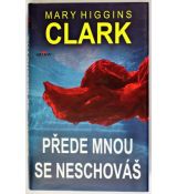 Přede mnou se neschováš - Mary Higgins Clark