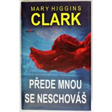 Přede mnou se neschováš - Mary Higgins Clark
