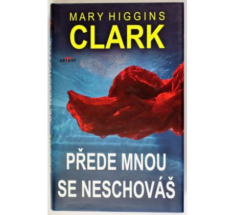 Přede mnou se neschováš - Mary Higgins Clark