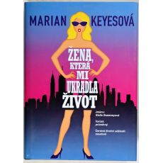 Žena, která mi ukradla život - Marian Keyes