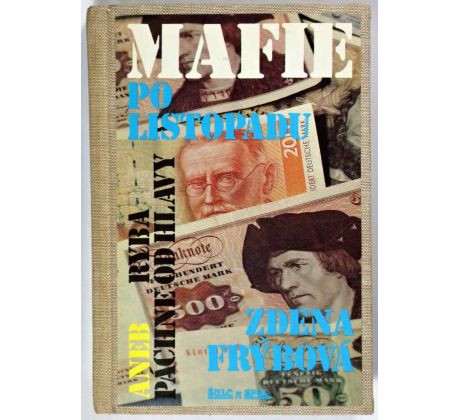 Mafie po listopadu, aneb, Ryba páchne od hlavy - Zdena Frýbová