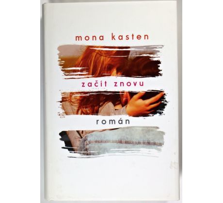 Začít znovu vydání - Mona Kasten