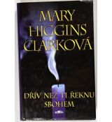 Dřív než ti řeknu sbohem - Mary Higgins Clark