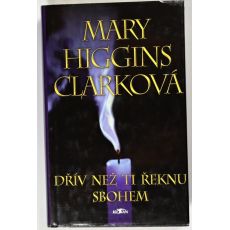 Dřív než ti řeknu sbohem - Mary Higgins Clark