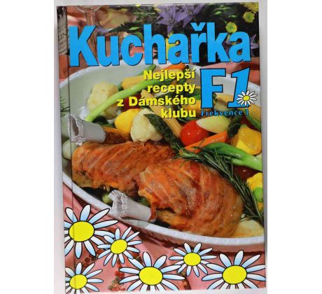 Kuchařka F1 Nejlepší recepty z Dámského klubu Frekvence 1