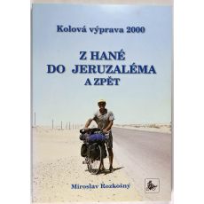 Kolová výprava 2000: Z Hané do Jeruzaléma a zpět - Miroslav Rozkošný