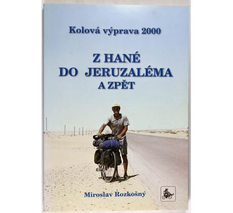 Kolová výprava 2000: Z Hané do Jeruzaléma a zpět - Miroslav Rozkošný