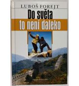 Do světa to není daleko - Luboš Forejt