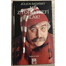 Mě z toho trefí šlak - Július Satinský