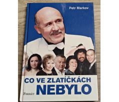 Co ve Zlatíčkách nebylo - Petr Markov