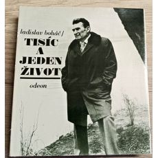 Tisíc a jeden život - Ladislav Boháč