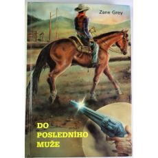 Do posledního muže - Zane Grey