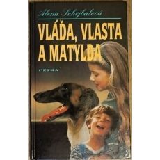 Vláďa, Vlasta a Matylda - Alena Schejbalová