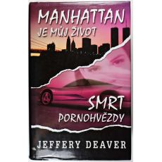 Manhattan je můj život / Smrt pornohvězdy - Jeffery Deaver