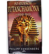 Po stopách Tutanchamona a dalších objevů - Philipp Vandenberg