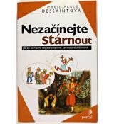 Nezačínejte stárnout - Marie-Paule Dessaint