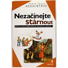 Nezačínejte stárnout - Marie-Paule Dessaint