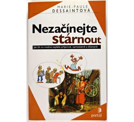 Nezačínejte stárnout - Marie-Paule Dessaint