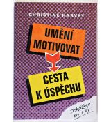 Umění motivovat - Cesta k úspěchu - Christine Harvey