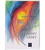 Víra, láska a naděje. O významu lásky - Rudolf Steiner