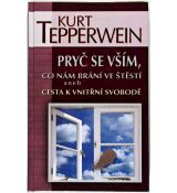 Pryč se vším, co nám brání ve štěstí - Kurt Tepperwein