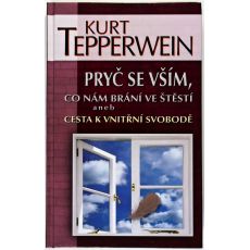 Pryč se vším, co nám brání ve štěstí - Kurt Tepperwein