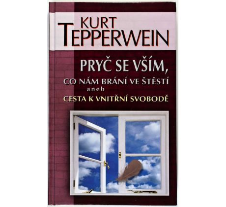 Pryč se vším, co nám brání ve štěstí - Kurt Tepperwein