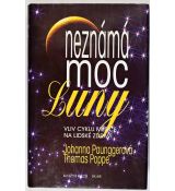 Neznámá moc Luny: Vliv cyklu Měsíce na lidské zdraví - Johanna Paungger & Thomas Poppe