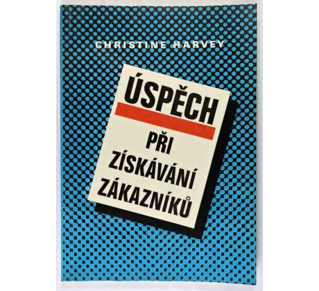 Úspěch při získávání zákazníků - Christine Harvey