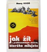 Jak žít s problematickým mužem, kterého milujete - Nancy Good