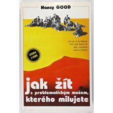 Jak žít s problematickým mužem, kterého milujete - Nancy Good