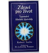 Zdraví pro život - Tajemství tibetské ájurvédy - Robert Sachs