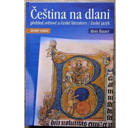 Čeština na dlani - přehled světové a české literatury - Český jazyk - Alois Bauer