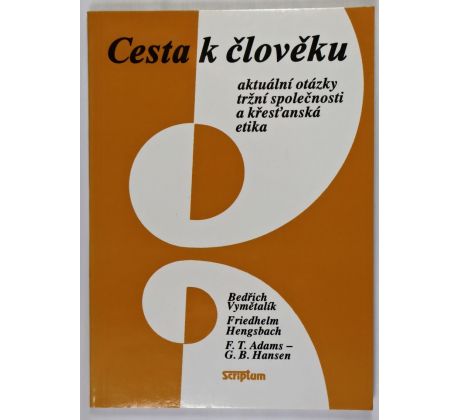Cesta k člověku. Aktuální otázky tržní společnosti a křesťanská etika - Bedřich Vymětalík