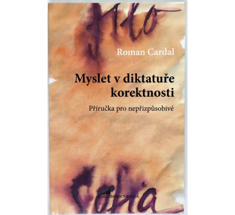 Myslet v diktatuře korektnosti: Příručka pro nepřizpůsobivé - Roman Cardal