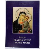 Život blahoslavené Panny Marie - Josef Miklík