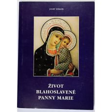 Život blahoslavené Panny Marie - Josef Miklík