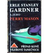 Případ koně vějířové tanečnice - Erle Stanley Gardner