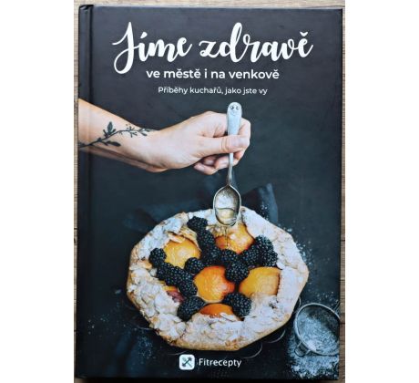 Jíme zdravě ve městě i na venkově – Příběhy kuchařů, jako jste vy - kolektiv autorů