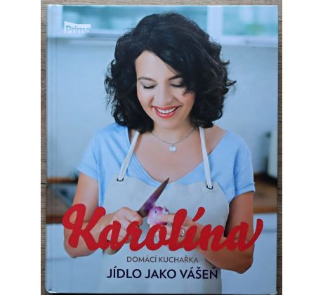 Karolína - Domácí kuchařka - Jídlo jako vášeň - Karolína Kamberská