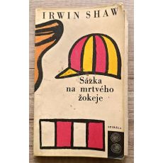 Sázka na mrtvého žokeje - Irwin Shaw