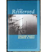 Všechny barvy slunce a noci - Lenka Reinerová