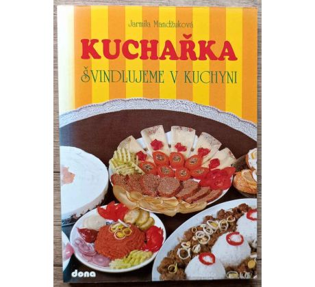 Kuchařka - Švindlujeme v kuchyni - Jarmila Mandžuková