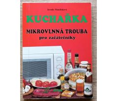 Kuchařka - Mikrovlnná trouba pro začátečníky - Jarmila Mandžuková