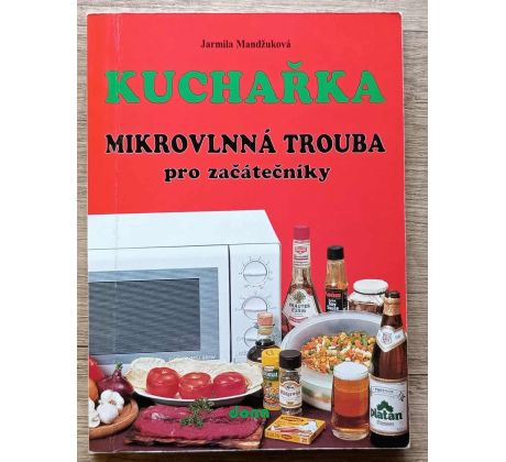 Kuchařka - Mikrovlnná trouba pro začátečníky - Jarmila Mandžuková