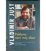 Poklona není můj obor – úvahy posttelevizní a jiné z let 1990–1995 - Vladimír Just